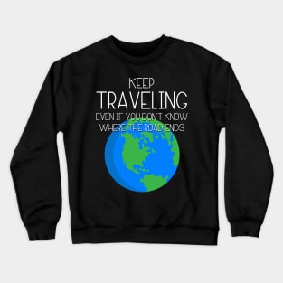 Keep Traveling Shirt Crewneck Sweatshirt